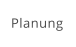 Planung