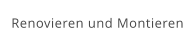 Renovieren und Montieren
