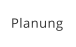 Planung