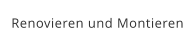 Renovieren und Montieren