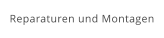 Reparaturen und Montagen