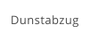 Dunstabzug