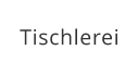 Tischlerei