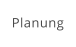 Planung